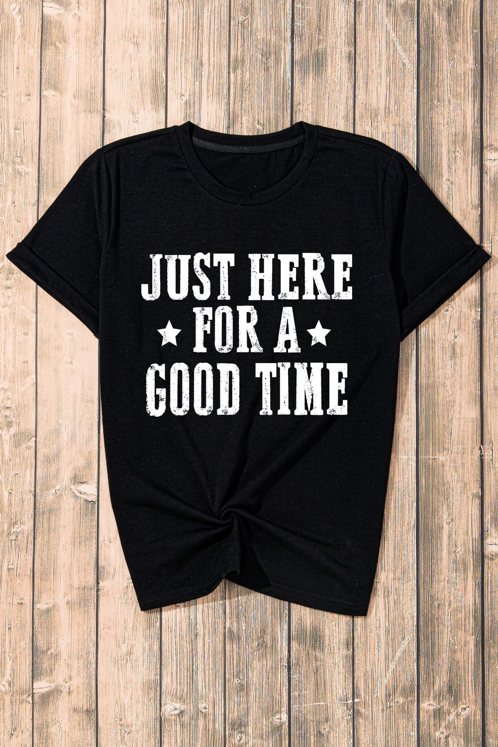 Black Just Here For A Good Time Graphic Crew Neck T Shirt