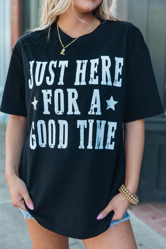 Black Just Here For A Good Time Graphic Crew Neck T Shirt